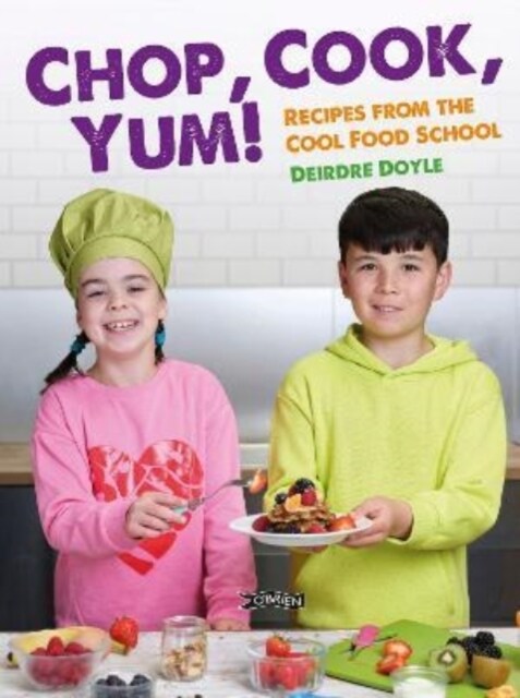 Chop, Cook, Yum!: Recipes from the Cool Food School (Hardcover)