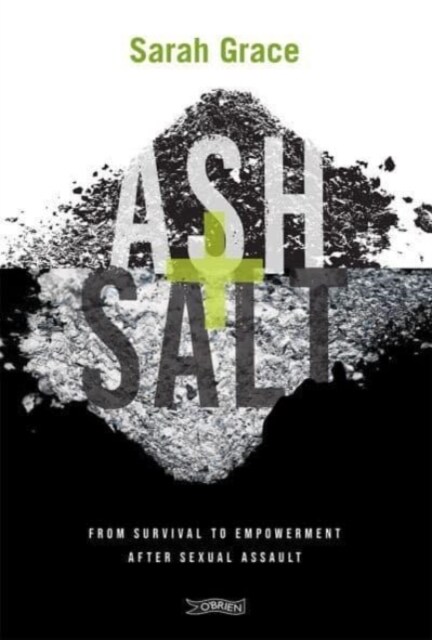 Ash + Salt: From Survival to Empowerment After Sexual Assault (Paperback)