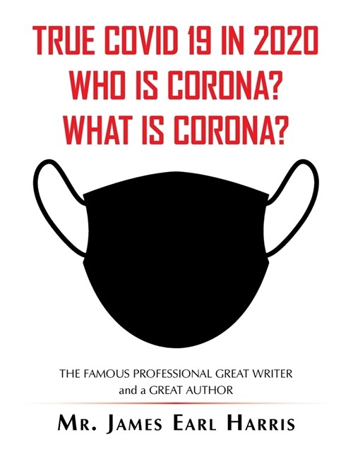 True Covid 19 in 2020 Who Is Corona? What Is Corona? (Paperback)