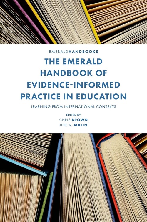 The Emerald Handbook of Evidence-Informed Practice in Education : Learning from International Contexts (Hardcover)