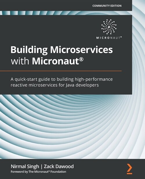 Building Microservices with Micronaut (R) : A quick-start guide to building high-performance reactive microservices for Java developers (Paperback)