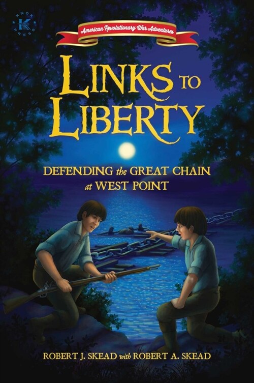 Links to Liberty: Defending the Great Chain at West Point (Paperback)