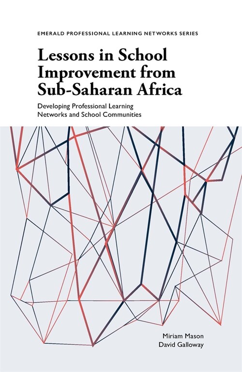 Lessons in School Improvement from Sub-Saharan Africa : Developing Professional Learning Networks and School Communities (Paperback)