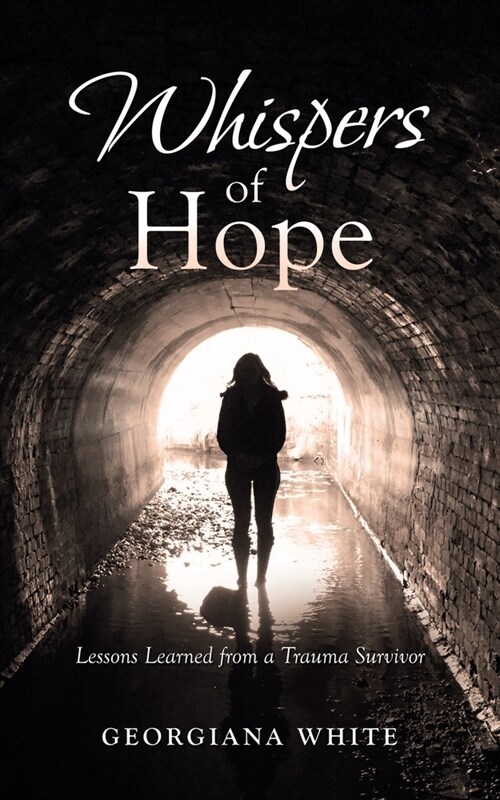 Whispers of Hope: Lessons Learned from a Trauma Survivor (Paperback)
