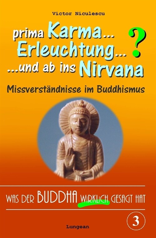 Was der Buddha wirklich gesagt hat: Band 3 (Was Karma, Nirvana, Erleuchtung und andere Ausdr?ke tats?hlich bedeuten) (Paperback)