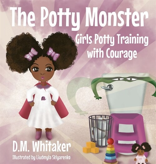 The Potty Monster: Girls Potty Training with Courage (Hardcover)