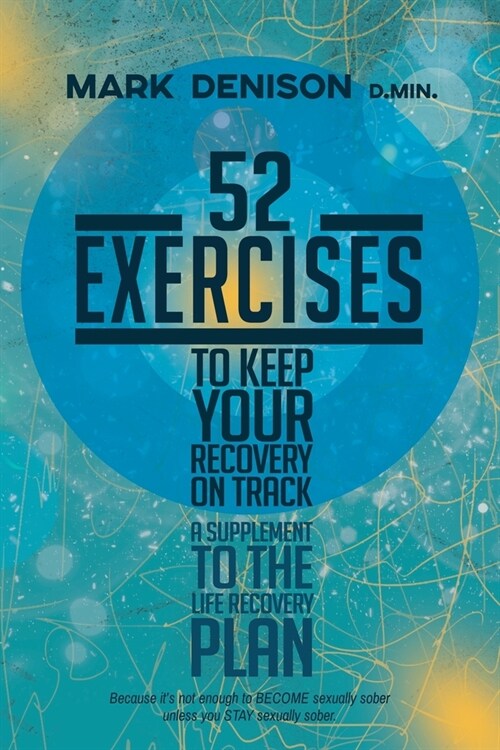 52 Exercises to Keep Your Recovery on Track: A Supplement to the Life Recovery Plan (Paperback)