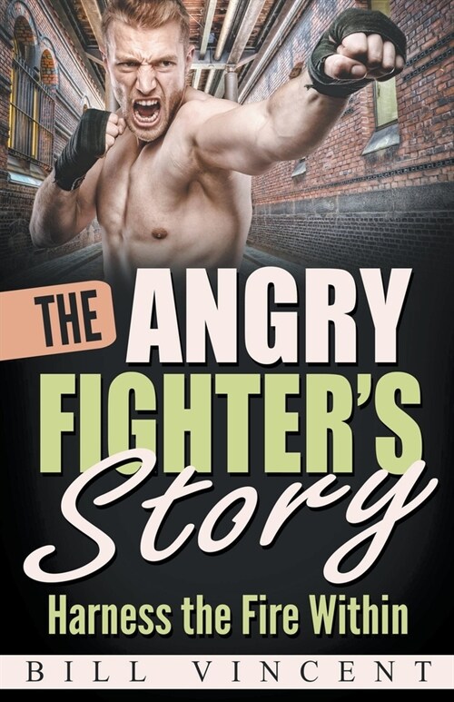 The Angry Fighters Story: Harness the Fire Within (Paperback)