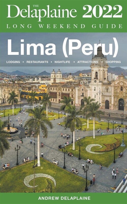 Lima (Peru) - The Delaplaine 2022 Long Weekend Guide (Paperback)