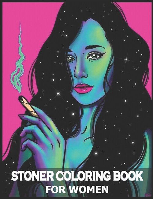 Stoner Coloring Book for Women: An Interesting Coloring Book For Fans To Relax And Relieve Stress With Many Stoner Images/Stoner Psychedelic Coloring (Paperback)