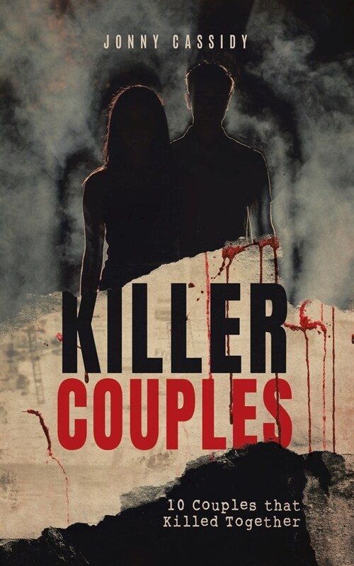 Killer Couples: Ten couples who killed together (Paperback)