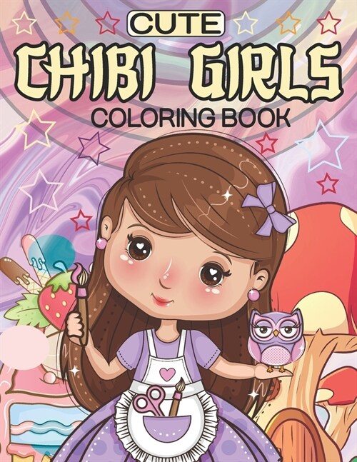 Cute Chibi Girls Coloring Book: Kawaii Chibi Girls Japanese Manga Drawings And Cute Anime Character Coloring Pages For Kids And Adults (Paperback)