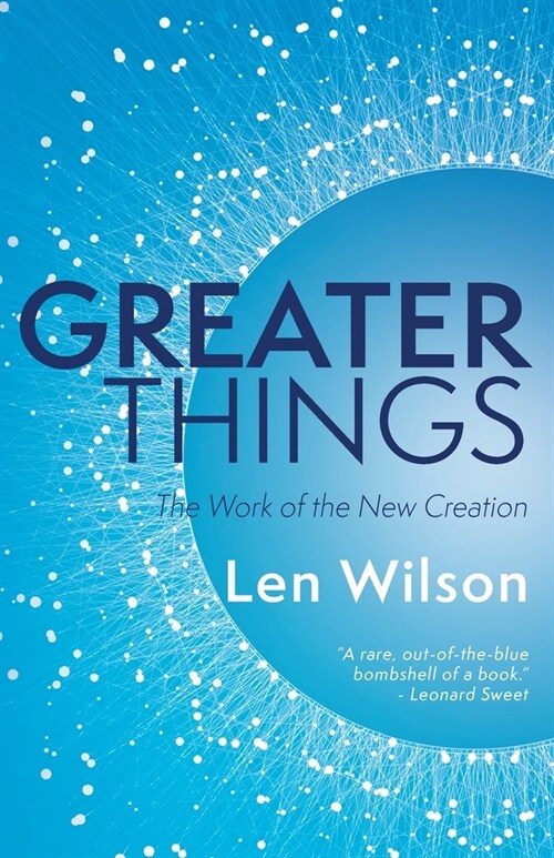 Greater Things: The Work of the New Creation (Paperback)