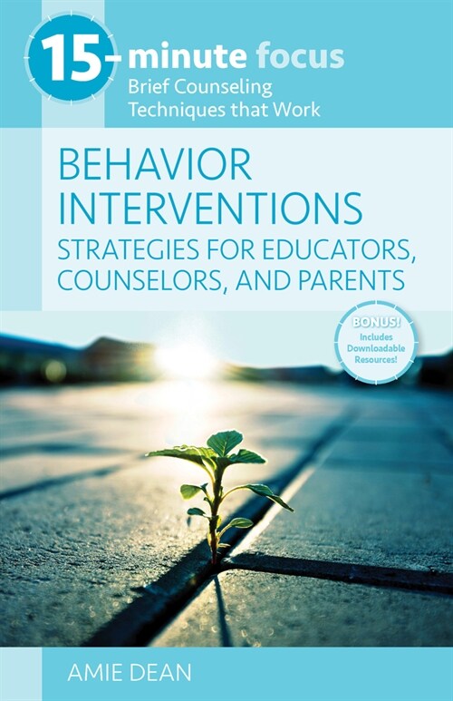 15-Minute Focus: Behavior Interventions: Strategies for Educators, Counselors, and Parents: Brief Counseling Techniques That Work (Paperback)