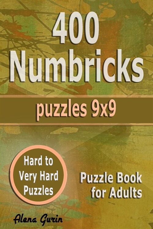 400 Numbricks Puzzles 9x9: Hard to Very Hard Puzzles Puzzle Book for Adults (Paperback)