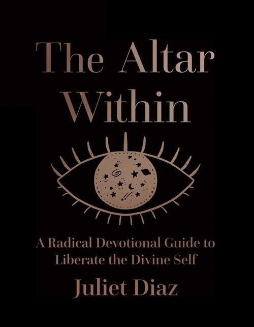 The Altar Within: A Radical Devotional Guide to Liberate the Divine Self (Hardcover)