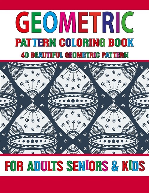 Geometric Pattern Coloring Book: Stress Relieving geometric patterns coloring book-An Absolute Stress Reliever Coloring Book For Adults Volume-48 (Paperback)