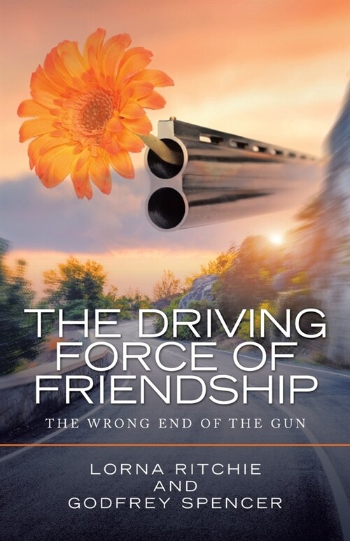 The Driving Force of Friendship: The Wrong End of the Gun (Paperback)