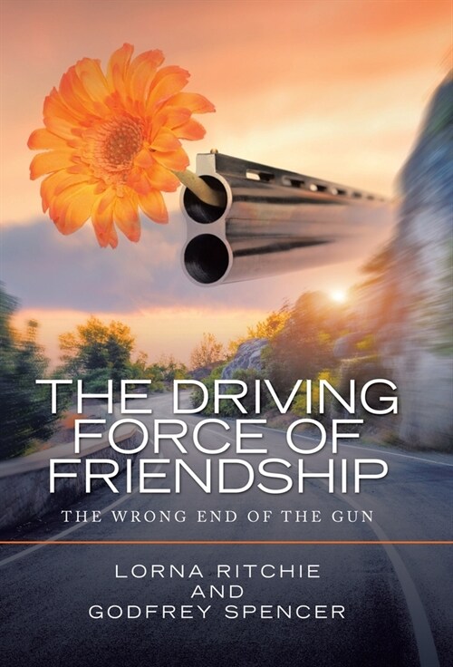 The Driving Force of Friendship: The Wrong End of the Gun (Hardcover)