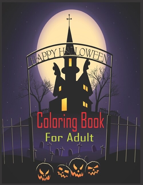 Happy Halloween Coloring Book For Adult: 50 Spooky, Fun, Tricks and Treats Relaxing Coloring Pages for Adults Relaxation. Halloween Gifts for Teens, C (Paperback)