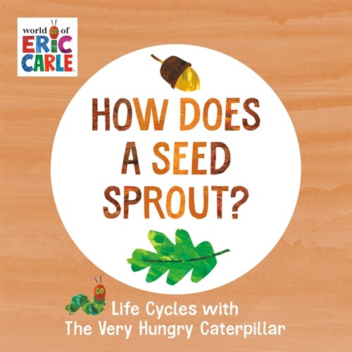 How Does a Seed Sprout?: Life Cycles with the Very Hungry Caterpillar (Board Books)