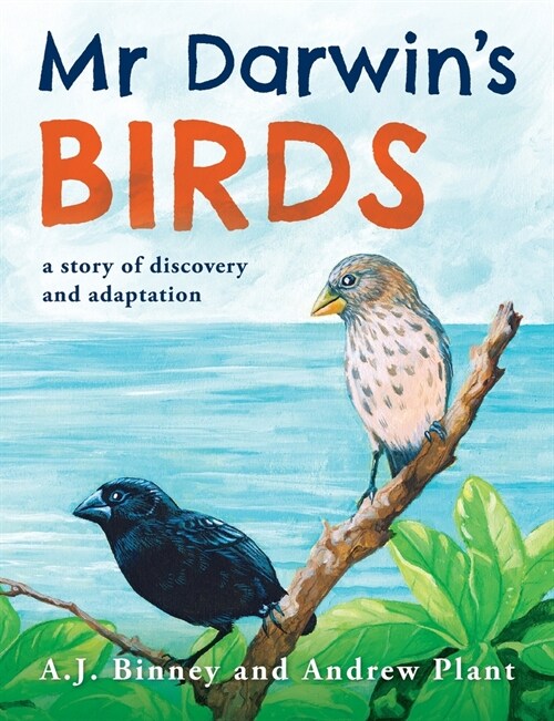 Mr Darwins Birds: a story of discovery and adaptation (Paperback)