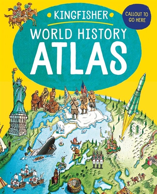 The Kingfisher World History Atlas: An Epic Journey Through Human History from Ancient Times to the Present Day (Paperback)