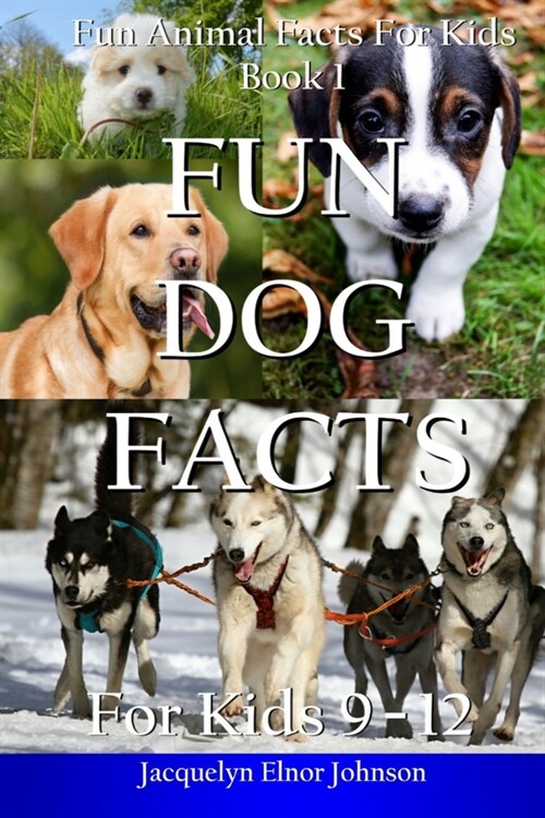 Fun Dog Facts for Kids 9-12 (Paperback)