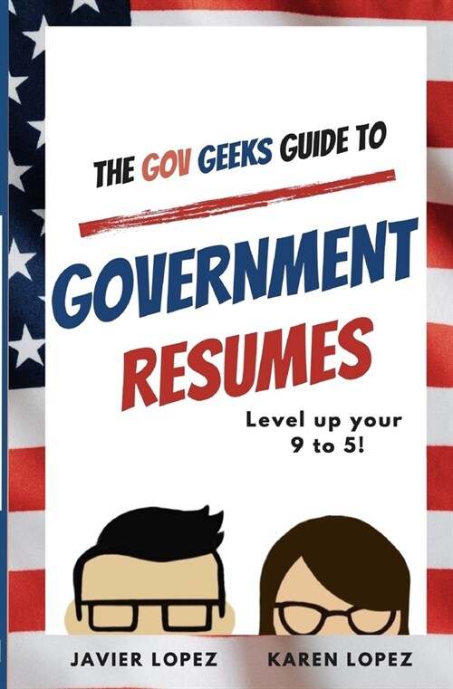 The Gov Geeks Guide to Government Resumes (Paperback)