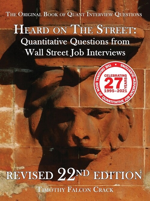 Heard on The Street: Quantitative Questions from Wall Street Job Interviews (Revised 22nd) (Paperback)
