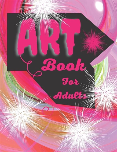 Art Book For Adult: Patterns Colouring Book Abstract Picture Book Perfect For Adults For Teens For Seniors (Paperback)