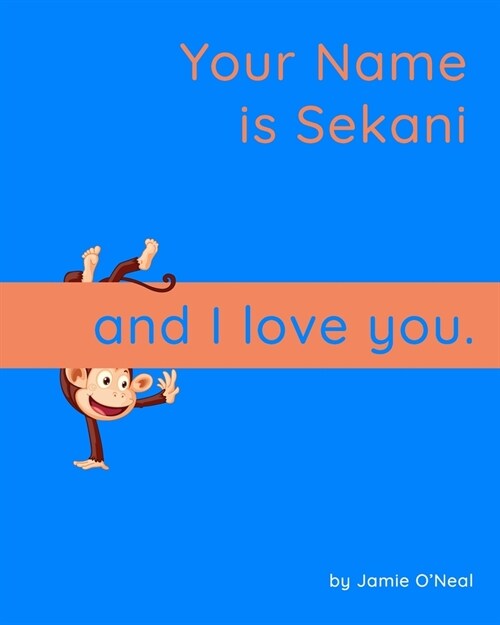 Your Name is Sekani and I Love You: A Baby Book for Sekani (Paperback)