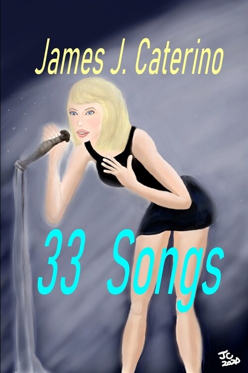 33 Songs: Original songs by the author of Pop Star and Super Hornet 1942 (Paperback)