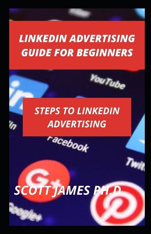 LinkedIn Advertising For Beginners: Steps To LinkedIn Advertising (Paperback)