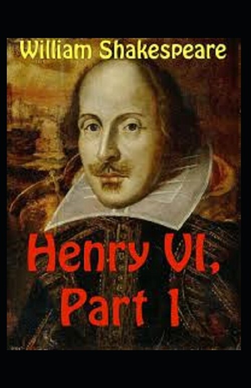 Henry VI (Part 1) Annotated (Paperback)