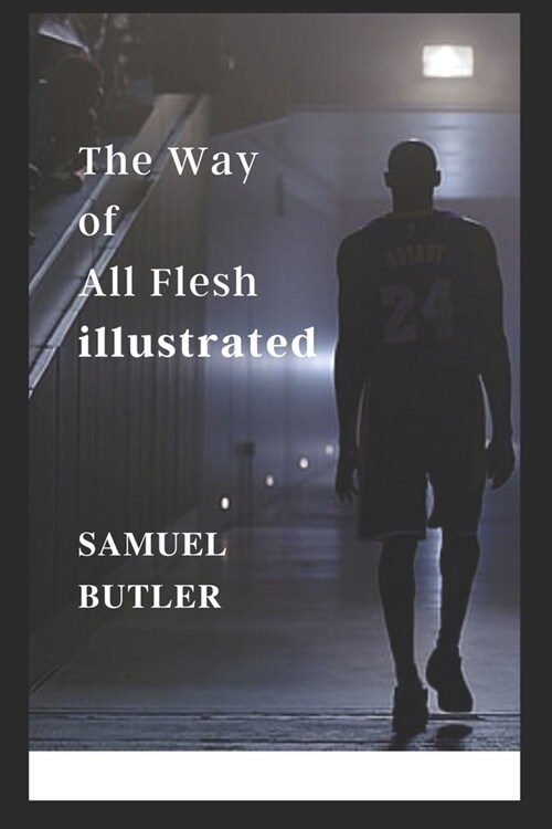 The Way of All Flesh illustrated (Paperback)