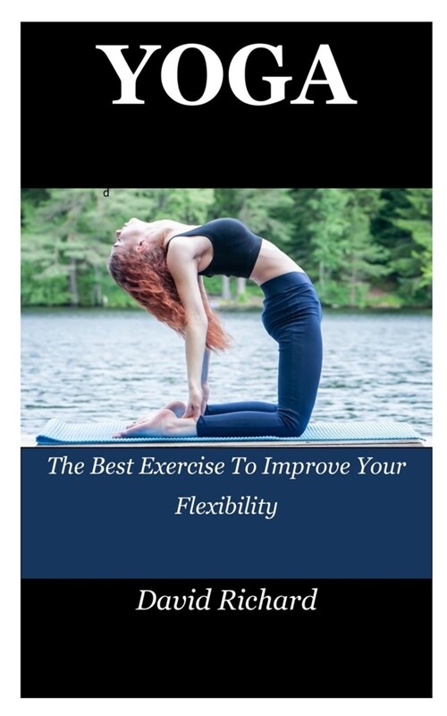 Yoga: The Best Exercise To Improve Your Flexibility (Paperback)