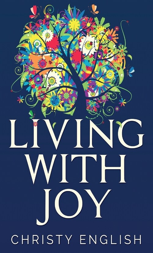 Living With Joy: A Short Journey of the Soul (Hardcover)