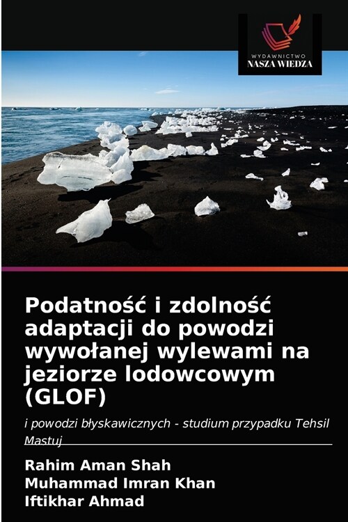 Podatnośc i zdolnośc adaptacji do powodzi wywolanej wylewami na jeziorze lodowcowym (GLOF) (Paperback)