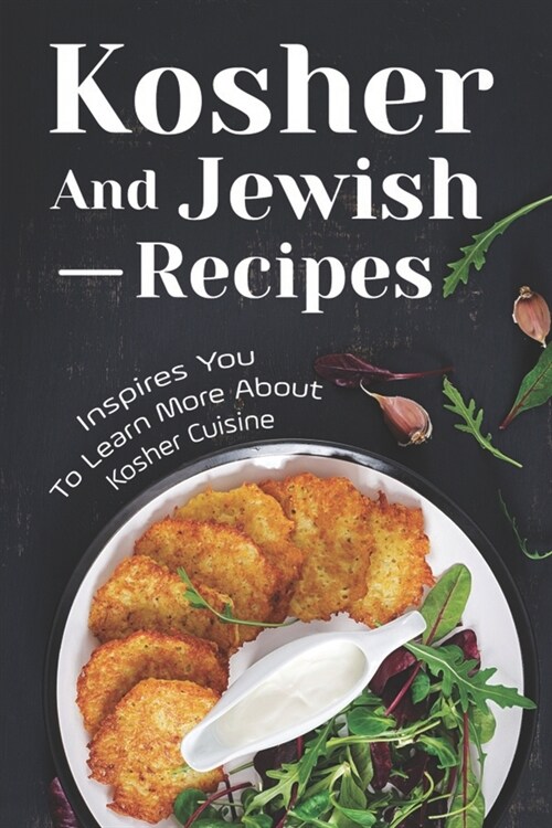 Kosher And Jewish Recipes: Inspires You To Learn More About Kosher Cuisine: Instant Pot Kosher Recipes (Paperback)