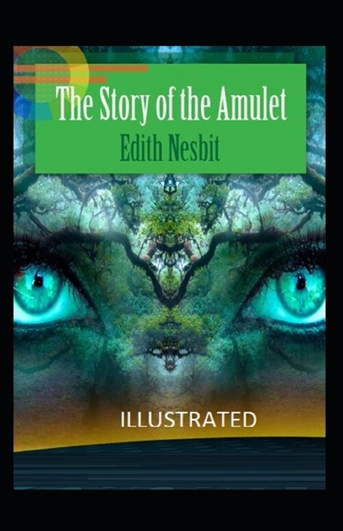 The Story of the Amulet Illustrated (Paperback)
