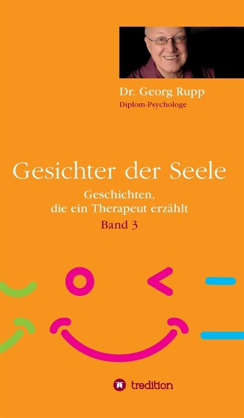 Gesichter der Seele: Geschichten, die ein Therapeut erz?lt (Band 3) (Hardcover)