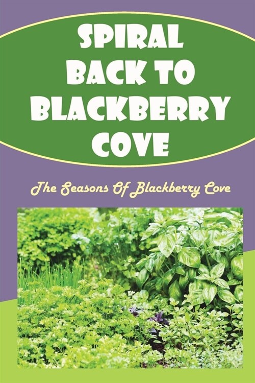 Spiral Back To Blackberry Cove: The Seasons Of Blackberry Cove: Healing Powers (Paperback)