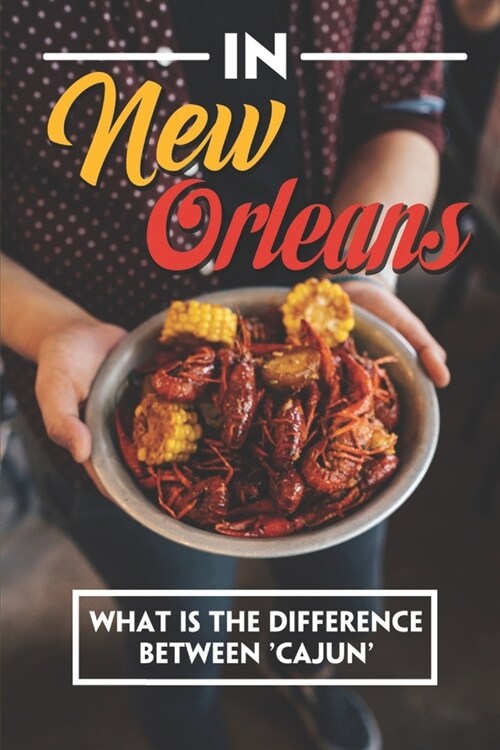 In New Orleans: What Is The Difference Between Cajun: King Cake New Orleans Recipe (Paperback)