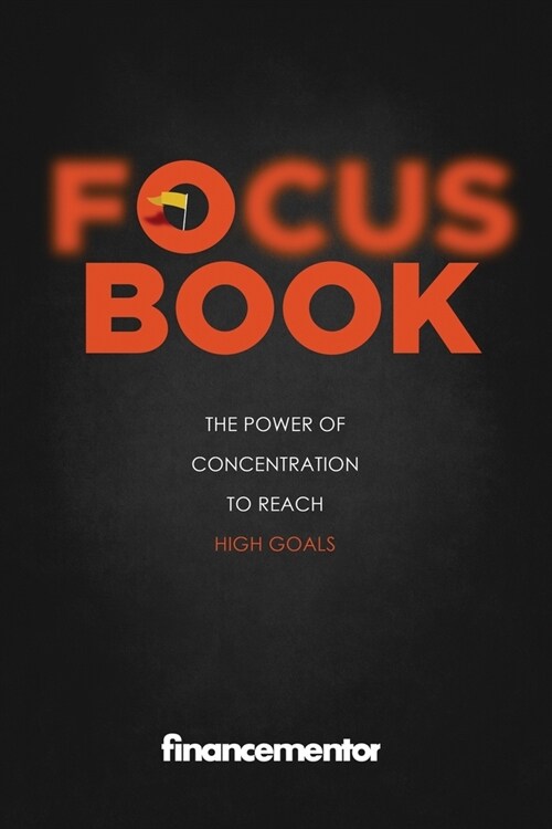 Focus Book: The Power of Concentration to Reach High Goals (Paperback)