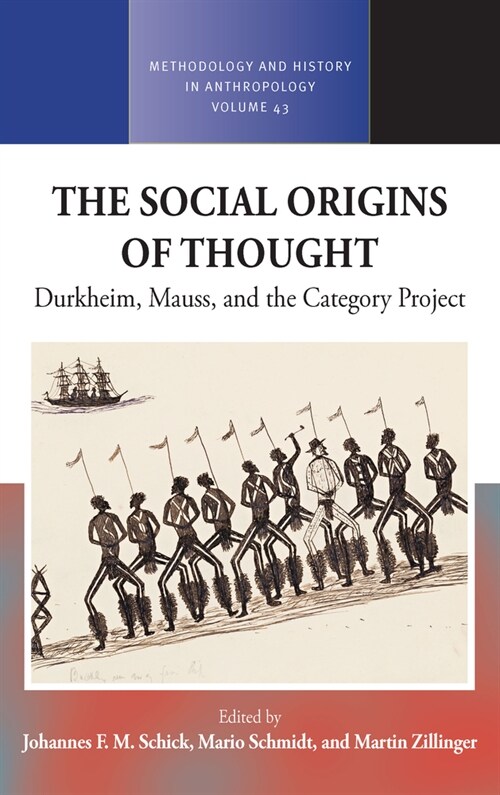 The Social Origins of Thought : Durkheim, Mauss, and the Category Project (Hardcover)
