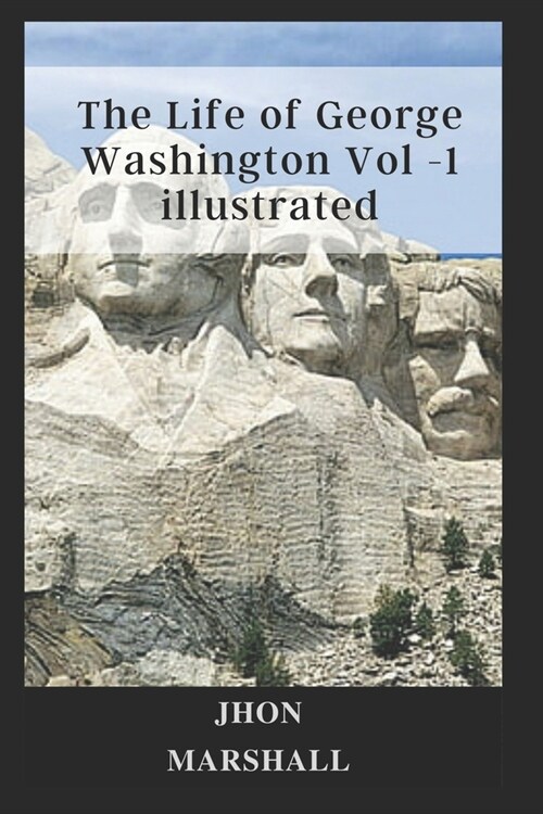 The Life of George Washington Vol -1 illustrated (Paperback)