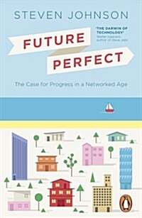 Future Perfect : The Case for Progress in a Networked Age (Paperback)