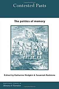 Contested Pasts : The Politics of Memory (Hardcover)