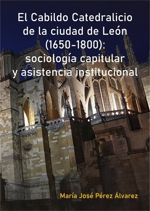 EL CABILDO CATEDRALICIO DE LA CIUDAD DE LEON (1650-1800): SO (Hardcover)